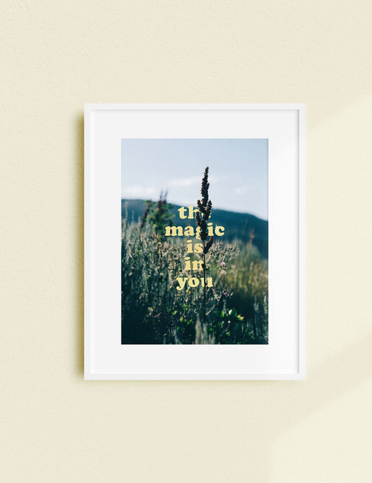 The Magic Is In You print