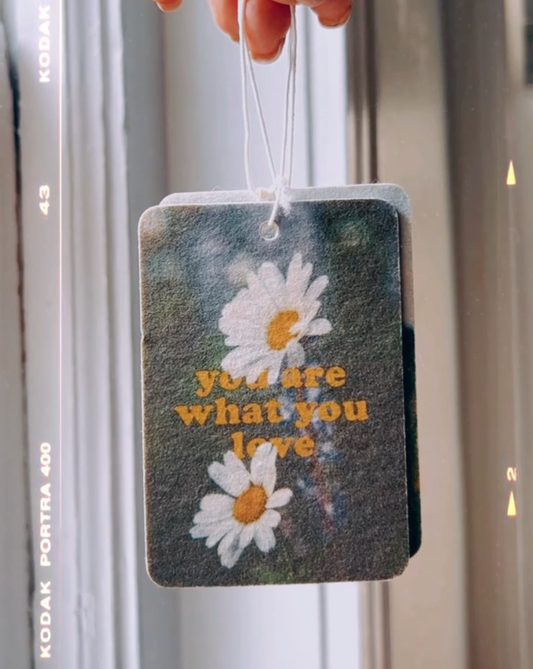 You Are What You Love air freshener