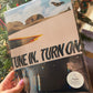 TUNE IN - TURN ON