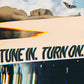 TUNE IN - TURN ON